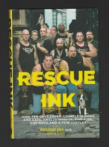 Rescue Ink : How Ten Guys Saved Countless Dogs and Cats, Twelve Horses, Signed - Picture 1 of 3
