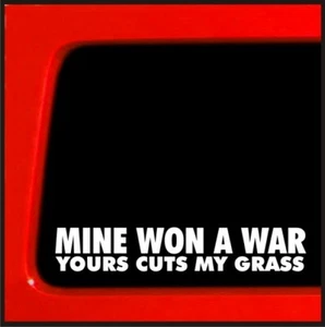 Sticker Connection | Mine Won A War, Yours Cuts My Grass Bumper Sticker Decal - Bild 1 von 6