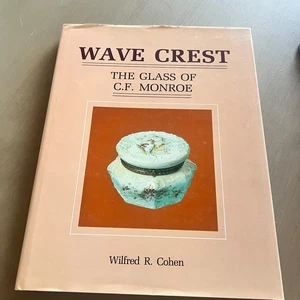 Wave Crest: The Glass of C.F. Monroe by Wilfred R. Cohen 1987 HC w/ Dust Jacket - Picture 1 of 6