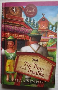 NO TIME FOR TROUBLE ~ Sugarcreek Amish Mysteries ~ Olivia Newport ~ HC - Picture 1 of 1