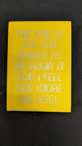 The End of The Art World is We Know it And I feel Fine by Kenny Schachter Book - Imagen 1 de 15