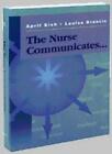 The Nurse Communicates By April Sieh RN  MSN, Louise K. Brentin 