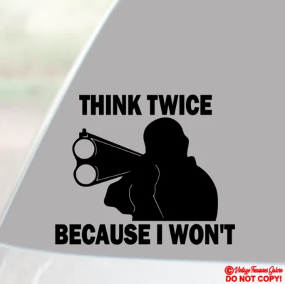 PIENSA DOS VECES PORQUE NO VOY A DISPARAR - CALCOMANÍA DE VINILO PEGATINA PARACHOQUES VENTANA COCHE RETROAPAGADO Foto 1 de 2