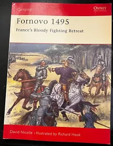 Fornovo 1495 FRANCE'S BLOODY FIGHTING RETREAT OSPREY Campaign 43 NOS - Foto 1 di 5