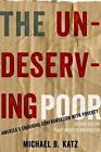 The Undeserving Poor: America's Enduring Confrontation With Poverty: Fully Updat