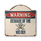 Beware Of The Welder Plastic Sign Steel Brass Mig Flux Welding Work