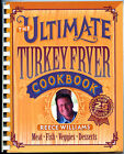 The Ultimate Turkey Fryer Cookbook - Meat/Fish/Veggies/Desserts - Spiral Bound