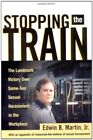 STOPPING THE TRAIN: THE LANDMARK VICTORY OVER SAME-SEX By Edwin B. Martin Mint