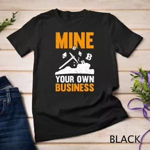 Mine Your Own Business Cryptocurrency Bitcoin Mining Lover Unisex T-shirt - Picture 1 of 15
