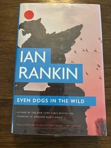 SIGNED Even The Dogs Go Wild By Ian Rankin 1st Printing First Edition 2016 HCDJ - Picture 1 of 12