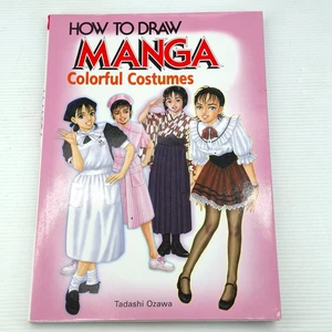 How to Draw Manga - Colorful Costumes by Tadashi Ozawa (2003, Trade Paperback) - Picture 1 of 2