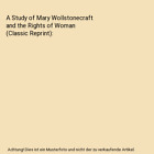 A Study of Mary Wollstonecraft and the Rights of Woman (Classic Reprint), Emma R