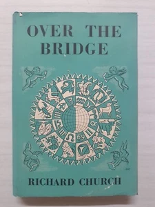 Over The Bridge Richard Church Hardcover 1956 - Picture 1 of 9