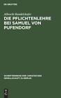 `Randelzhofer, Albrecht` Die Pflichtenlehre Bei Samuel Von (US IMPORT) HBOOK NEW