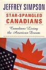 Star-spangled Canadians: Canadians living the American dream - Hardcover - GOOD
