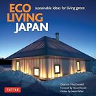Eco Living Japan: Sustainable Ideas for Living Green, Deanna MacDonald, Used; Ve