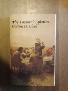 The Pastoral Epistles Gordon H Clark 1983 Trinity Foundation trade softcover - Bild 1 von 8