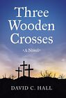 Three Wooden Crosses.by Hall  New 9781490862057 Fast Free Shipping<|