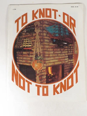 Vintage Macrame' Booklet To Knot or Not to Knot J-100 - Image 1 of 3