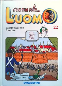 C'ERA UNA VOLTA L'UOMO VOL. 22 - LA RIVOLUZIONE FRANCESE - Foto 1 di 1