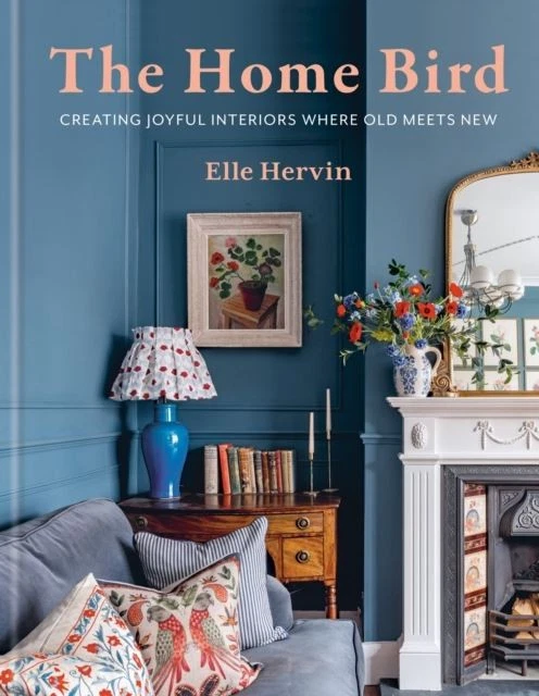 The Home Bird: Creating joyful interiors where old meets new by Elle Hervin - Image 1 of 1