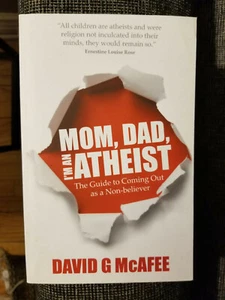 Mom, Dad, I'm an Atheist by David G. McAfee 2012 Paperback "religious Aid" VGC!! - Picture 1 of 5