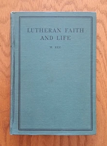 Lutheran Faith and Life By M. Reu 1935 A Manual for the Instruction of Adults - Imagen 1 de 8