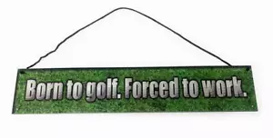 BORN TO GOLF Forced To Work 3" x 15" tin sign green grass golf ball lettering - Picture 1 of 3