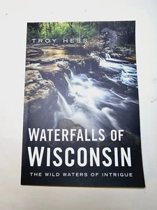 Waterfalls Of Wisconsin : The Wild Waters of Intrigue - Troy Hess - Photo Guide - Picture 1 of 11