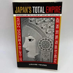 Japan's Total Empire: Manchuria & Imperialism (1999) Louise Young PB Acceptable - Picture 1 of 14