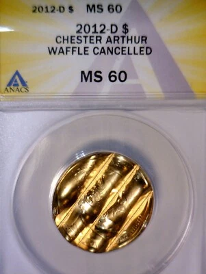 2012d ERROR ANACS MS60 WAFFLED Chester Arthur President Dollar $1 Waffle Coin NR - Image 1 of 4