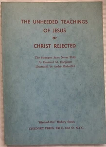 The Unheeded Teachings of Jesus or Christ Rejected - Emanuel Josephson - Foto 1 di 3