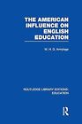 The American Influence on English Education (Routledge Library Editions: Educati
