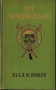 1908 1st Edition My Soldier Lady by Ella Durley Early 20th Century Novel Fiction - Picture 1 of 2