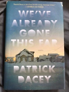 We've Already Gone This Far by Patrick Dacey (2016, Hardcover) Short Stories - Picture 1 of 7