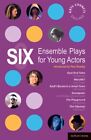 Six Ensemble Plays for Young Actors : East End Tales/ the Odyssey/ the Playgr...