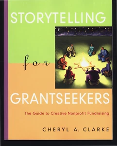 CHERYL CLARKE STORYTELLING FOR GRANTSEEKERS CREATIVE NON-PROFIT FUNDRAISING - Picture 1 of 1