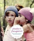 Pirates & Pompoms: How to Make Children's Toys and Costumes by Stella Bee: New