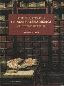 KUN-YING YEN / Illustrated Chinese Materia Medica Crude and Prepared 1992 - Picture 1 of 1