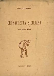 SAVARESE NINO: CRONACHETTA SICILIANA ESTATE 1943 -COPIA NUMERATA ED.SANDRON 1944 - Foto 1 di 1