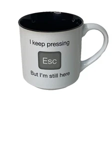 "I Keep Pressing Esc But I'm still here" -Quirky Statements Coffee Mug Free Post - Picture 1 of 5
