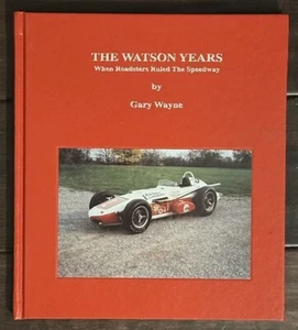 The Watson Years When Roadsters Ruled the Speedway by Gary Wayne 2001 Hardback - Imagen 1 de 10