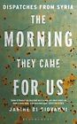 The Morning They Came For Us: Dispatches From Syria By Janine Di Giovanni *Vg+*