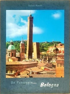 UN PAESAGGIO... BOLOGNA - STEFANO MONETTI - ARTI GRAFICHE REGGIANI, 2004 - VOL.1 - Foto 1 di 5
