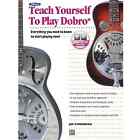 Alfred's Teach Yourself To Play Dobro Everything You Need To Know To Start