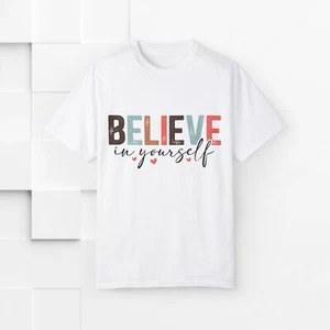 Believe In Yourself Tee, Inspirational Graphic Shirt, Motivational Unisex Top, - Picture 1 of 61