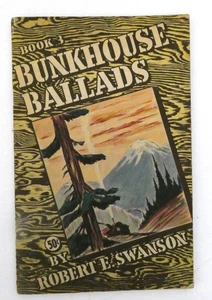 Bunkhouse Ballads Book 3 Robert E Swanson 1945 Northwest Logging Poetry 1945 - Picture 1 of 4