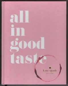 Entertaining Book Kate Spade New York ALL IN GOOD TASTE Fashion Etiquette Food - Foto 1 di 5