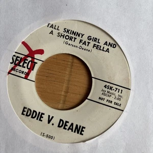 EDDIE V. DEANE Tall Skinny Girl And A Short Fat Fella /Some Got It 45 Select VG+ - Picture 1 of 2