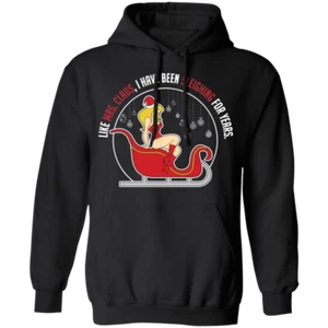 Like Mrs. Claus, I Have Been Sleighing For Years Christmas Hoodie - Picture 1 of 7